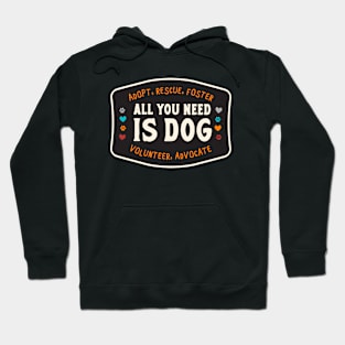 All You Need Is Dog Hoodie